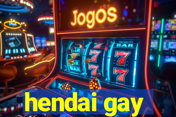 hendai gay